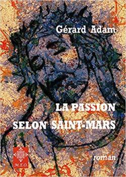 La passion selon Saint-Mars par Grard Adam