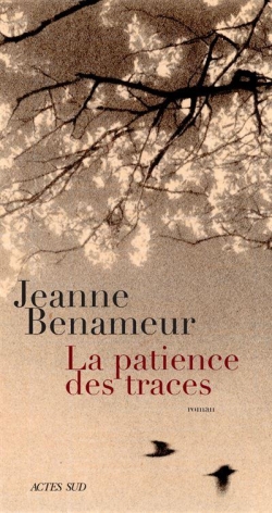 La patience des traces par Jeanne Benameur
