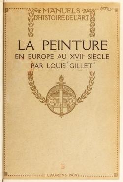 La Peinture en Europe au XVIIe sicle- Manuels d'Histoire de l'Art par Louis Gillet