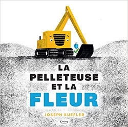 La pelleteuse et la fleur par Joseph Kuefler