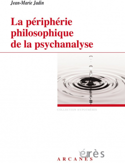 La priphrie philosophique de la psychanalyse par Jean-Marie Jadin