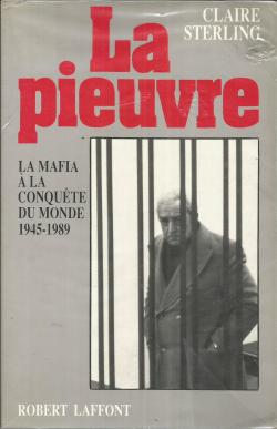 La pieuvre. La Mafia  la conqute du monde. 1945-1989 par Claire Sterling