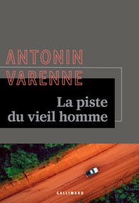 La piste du vieil homme par Antonin Varenne