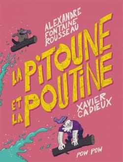 La pitoune et la poutine par Alexandre Fontaine-Rousseau