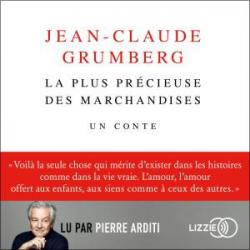 La plus précieuse des marchandises : Un conte par Jean-Claude Grumberg