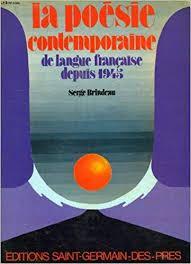 La posie contemporaine de langue francaise depuis 1945 par Serge Brindeau