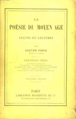 La posie du Moyen ge, leons et lecture Premire srie par Gaston Paris