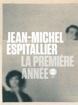 La premire anne par Jean-Michel Espitallier
