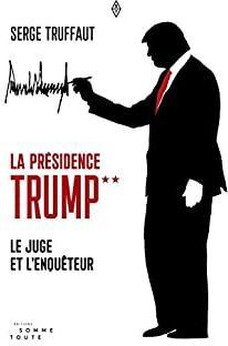 La prsidence Trump, tome 2 : Le juge et l'enquteur par Serge Truffaut