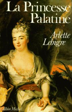 La princesse Palatine par Arlette Lebigre