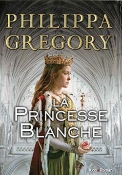 La princesse blanche par Philippa Gregory