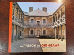 La prison de Guingamp de 1841  nos jours par Emmanuel Laot