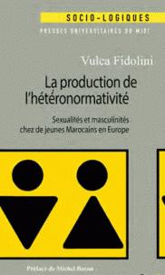 La production de l'htronormativit par Vulca Fidolini