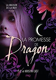 La Maison de la Nuit : La promesse de Dragon par Kristin Cast