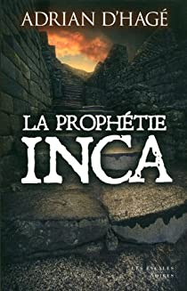 La prophtie Inca par Adrian d'Hag