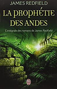 La prophtie des Andes : L'intgrale : La prophtie des Andes ; La dixime prophtie ; Le secret de Shambhala par James Redfield