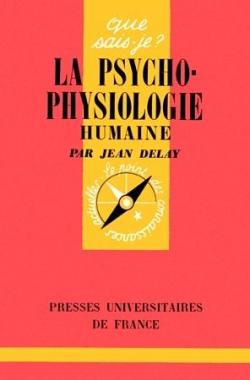 La psycho-physiologie humaine par Jean Delay