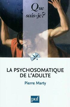 La psychosomatique de l'adulte par Pierre Marty