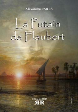 La putain de Flaubert par Alexandra Parrs