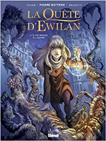 La quête d'Ewilan, tome 1 : D'un monde à l'autre (BD) par  Lylian