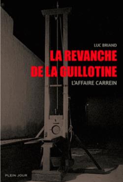 La revanche de la guillotine : L'affaire Carrein par Luc Briand