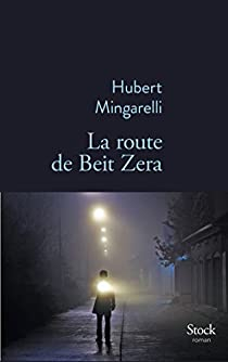 La route de Beit Zera par Hubert Mingarelli