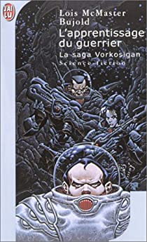 La saga Vorkosigan, tome 4 : L\'apprentissage du guerrier par Los McMaster Bujold