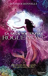 La saga Waterfire, tome 2 : Rogue wave par Donnelly