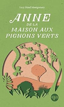 La saga d\'Anne, tome 1 : La Maison aux pignons verts par Lucy Maud  Montgomery