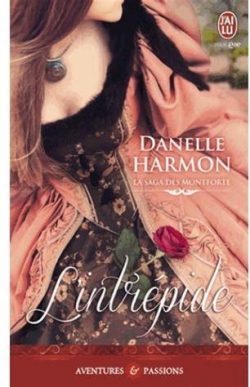 La saga des Montforte, Tome 3 : L\'intrpide par Danelle Harmon