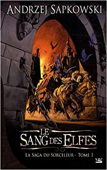 La saga du Sorceleur, tome 1 : Le sang des elfes par Andrzej Sapkowski