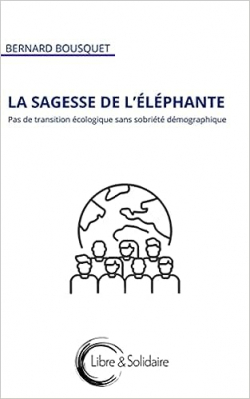 La sagesse de l'lphante : pas de transition cologique sans sobriet dmographique par Bernard Bousquet