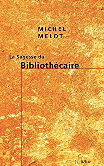 La sagesse du Bibliothcaire par Michel Melot
