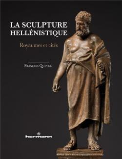 La sculpture hellnistique : Royaumes et cits par Franois Queyrel
