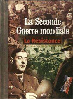 La seconde guerre mondiale: La rsistance. Tmoignages- Dossiers- Chronologie. par Pierre de Broissia