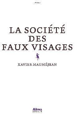 La socit des faux visages par Xavier Maumjean