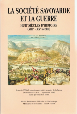 La socit savoyarde et la guerre : Huit sicles d'histoire (XIIIe - XXe sicles) par Christian Sorrel