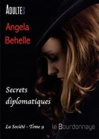 La Socit, tome 9 : Secrets diplomatiques par Angela Behelle