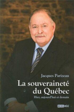 La souverainet du Qubec : Hier, aujourd'hui et demain par Jacques Parizeau