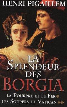 La splendeur des Borgia par Henri Pigaillem