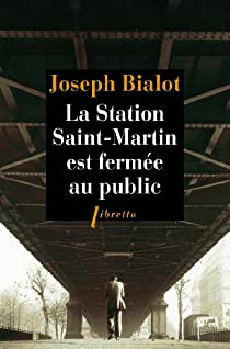 La station Saint-Martin est ferme au public par Joseph Bialot