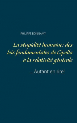 La stupidit humaine : des lois fondamentales de Cipolla  la relativit gnrale par Philippe Bonnamy