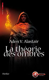 La thorie des ombres par  Aden V. Alastair