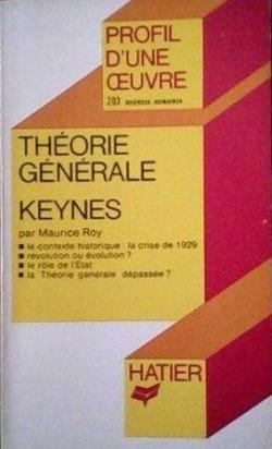 Profil d'une oeuvre. La thorie gnrale - Keynes par Maurice Roy