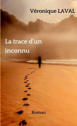 La trace d'un inconnu par Vronique Laval