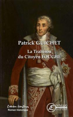 La trahison du Citoyen Fouch par Patrick Guichet