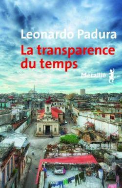 Une enqute de Mario Conde : La transparence du temps par Leonardo Padura