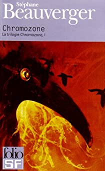 La trilogie Chromozone, Tome 1 : Chromozone par Stphane Beauverger