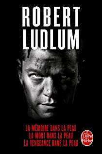 La trilogie Jason Bourne : La mmoire dans la peau - La mort dans la peau - La vengeance dans la peau par Robert Ludlum