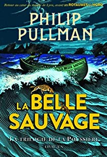 La trilogie de la poussière, tome 1 : La belle sauvage par Philip Pullman